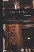 Caroli Linné ...