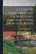 A Guide to Pasquaney Lake (or Newfound Lake) and Towns Upon its Borders