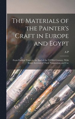 A P 1861-1949 Laurie - Materials of the Painter's Craft in Europe and Egypt, Inbunden. Tillgänglighet: Lägg i varukorg