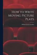 How to Write Moving Picture Plays