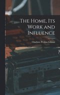 The Home, its Work and Influence