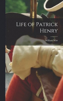 William Wirt - Life of Patrick Henry, Inbunden. Tillgänglighet: Lägg i varukorg