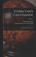 Storm Van's Gravesande; the Rise of British Guiana; Volume 1