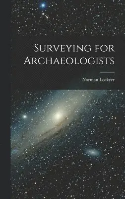 Norman Lockyer - Surveying for Archaeologists, Inbunden. Tillgänglighet: Lägg i varukorg