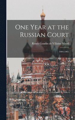 Renée Gaudin de Villaine Maud - One Year at the Russian Court, Inbunden. Tillgänglighet: Lägg i varukorg