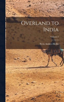 Sven Anders Hedin - Overland to India; Volume 2, Inbunden