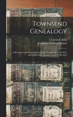 Cleveland Abbe, Josephine Genung Nichols - Townsend Genealogy, Inbunden. Tillgänglighet: Lägg i varukorg