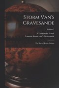 Storm Van's Gravesande; the Rise of British Guiana; Volume 1