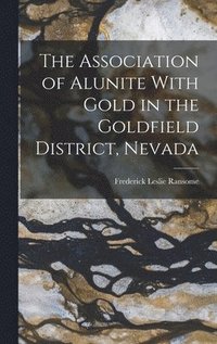 Association of Alunite With Gold in the Goldfield District, Nevada