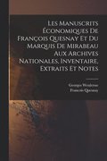 Les manuscrits conomiques de Franois Quesnay et du Marquis de Mirabeau aux archives nationales, inventaire, extraits et notes
