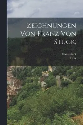 H W 1910-2006 Singer, Franz Stuck - Zeichnungen von Franz von Stuck;, Häftad. Tillgänglighet: Lägg i varukorg