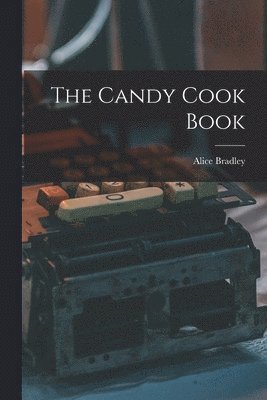 Alice Bradley - Candy Cook Book, Häftad
