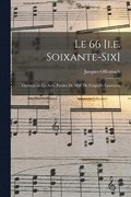 Le 66 [i.e. soixante-six]; oprette en un acte. Paroles de MM. de Forges et Laurencin
