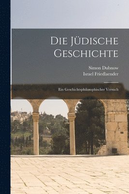 Simon Dubnow - Die Jüdische Geschichte: Ein geschichtsphilosophischer Versuch, Häftad