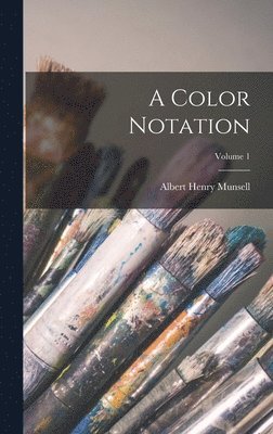 Albert Henry Munsell - Color Notation; Volume 1, Inbunden. Tillgänglighet: Lägg i varukorg