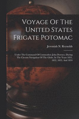 Jeremiah N Reynolds - Voyage Of The United States Frigate Potomac, Häftad