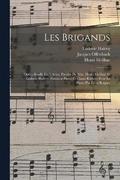 Les Brigands; Opera-bouffe En 3 Actes. Paroles De Mm. Henri Meilhac Et Ludovic Halevy. Partition Piano Et Chant Reduite Pour Le Piano Par Leon Roques
