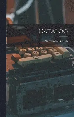 Abercrombie & Fitch - Catalog, Inbunden. Tillgänglighet: Lägg i varukorg