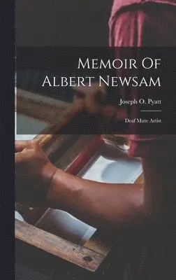 Joseph O Pyatt - Memoir Of Albert Newsam, Inbunden. Tillgänglighet: Lägg i varukorg