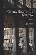Opera hactenus inedita; Volume 5