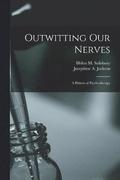 Outwitting Our Nerves