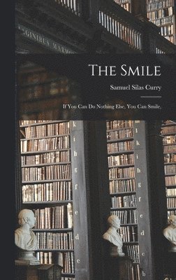 Samuel Silas Curry - Smile, Inbunden. Tillgänglighet: Lägg i varukorg