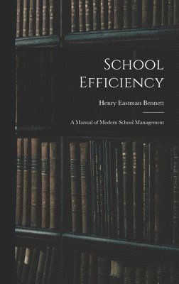Henry Eastman Bennett - School Efficiency, Inbunden. Tillgänglighet: Lägg i varukorg
