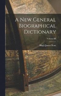 New General Biographical Dictionary; Volume III