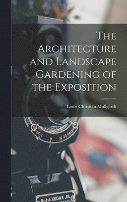 Architecture and Landscape Gardening of the Exposition
