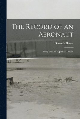 Gertrude Bacon - Record of an Aeronaut, Häftad. Tillgänglighet: Lägg i varukorg