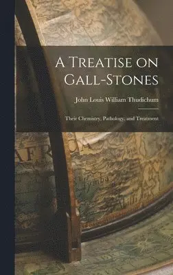 John Louis William Thudichum - Treatise on Gall-Stones, Inbunden. Tillgänglighet: Lägg i varukorg