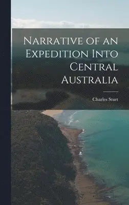 Charles Sturt - Narrative of an Expedition Into Central Australia, Inbunden. Tillgänglighet: Lägg i varukorg