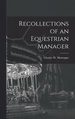 Recollections of an Equestrian Manager