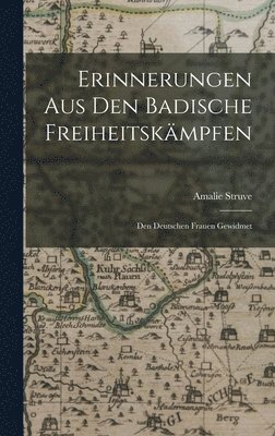 Amalie Struve - Erinnerungen aus den Badische Freiheitskämpfen, Inbunden
