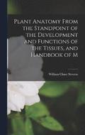 Plant Anatomy From the Standpoint of the Development and Functions of the Tissues, and Handbook of M