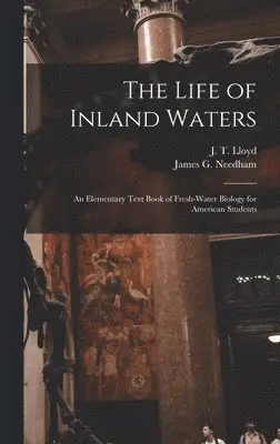 James G Needham, J T Lloyd - Life of Inland Waters; an Elementary Text Book of Fresh-water Biology for American Students, Inbunden. Tillgänglighet: Lägg i varukorg