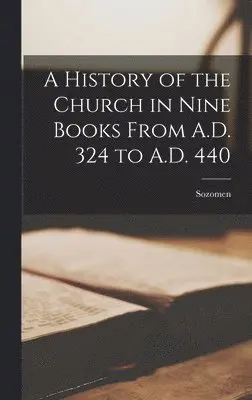 Sozomen - History of the Church in Nine Books From A.D. 324 to A.D. 440, Inbunden. Tillgänglighet: Lägg i varukorg