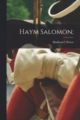 Madison C Peters - Haym Salomon;, Häftad
