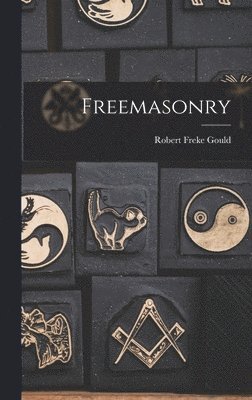 Robert Freke Gould - Freemasonry, Inbunden