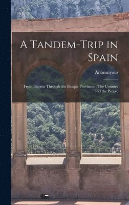 Anonmyous - Tandem-trip in Spain, Inbunden. Tillgänglighet: Lägg i varukorg