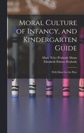 Moral Culture of Infancy, and Kindergarten Guide