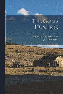 J D Borthwick, Edited by Horace Kephart - Gold Hunters, Häftad. Tillgänglighet: Lägg i varukorg
