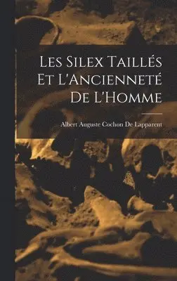 Albert Auguste Cochon De Lapparent - Les Silex Taillés Et L'Ancienneté De L'Homme, Inbunden. Tillgänglighet: Tillfälligt slut