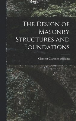 Clement Clarence Williams - Design of Masonry Structures and Foundations, Inbunden. Tillgänglighet: Lägg i varukorg