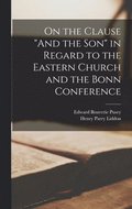 On the Clause &quot;And the Son&quot; in Regard to the Eastern Church and the Bonn Conference