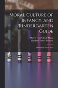 Moral Culture of Infancy, and Kindergarten Guide
