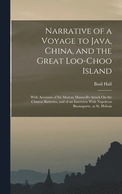 Narrative of a Voyage to Java, China, and the Great Loo-Choo Island