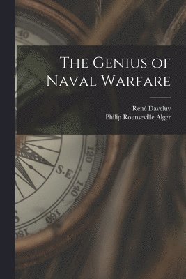 René Daveluy, Philip Rounseville Alger - Genius of Naval Warfare, Häftad. Tillgänglighet: Lägg i varukorg