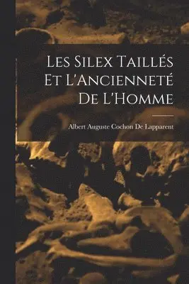 Albert Auguste Cochon De Lapparent - Les Silex Taillés Et L'Ancienneté De L'Homme, Häftad. Tillgänglighet: Tillfälligt slut