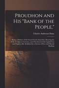 Proudhon and His &quot;Bank of the People,&quot;
